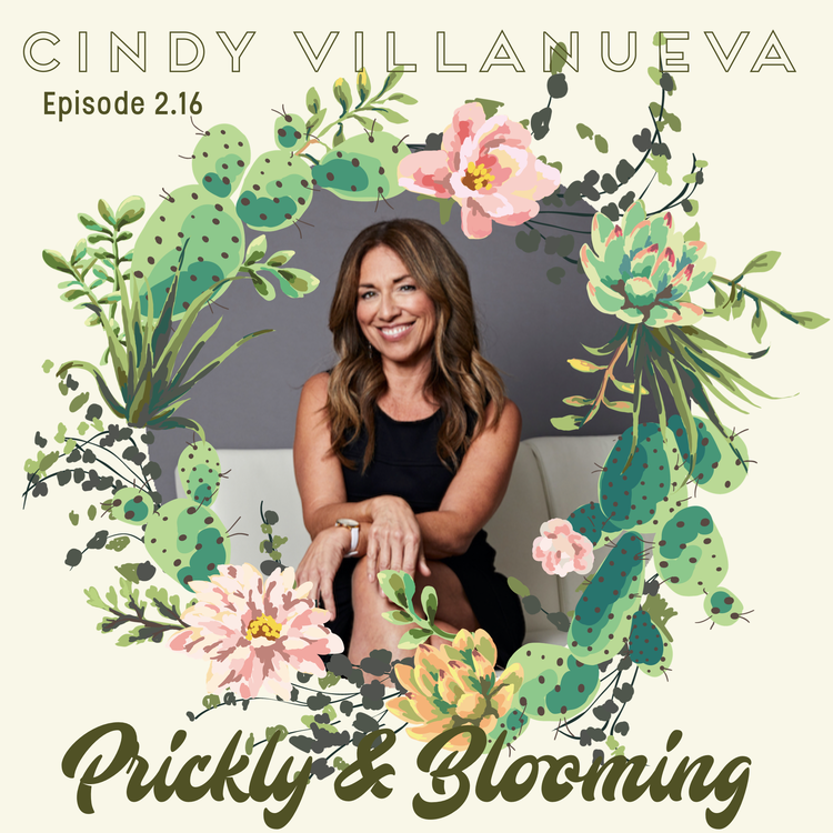 Prickly and Blooming Podcast with Cindy Villanueva
